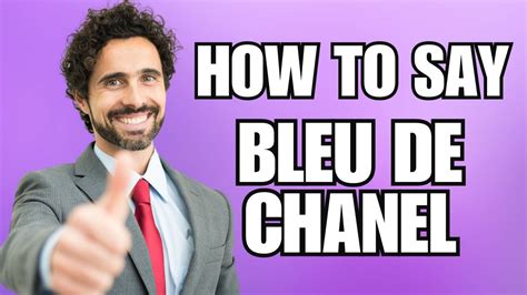 how to pronounce bleu de chanel|chanel blue pronunciation.